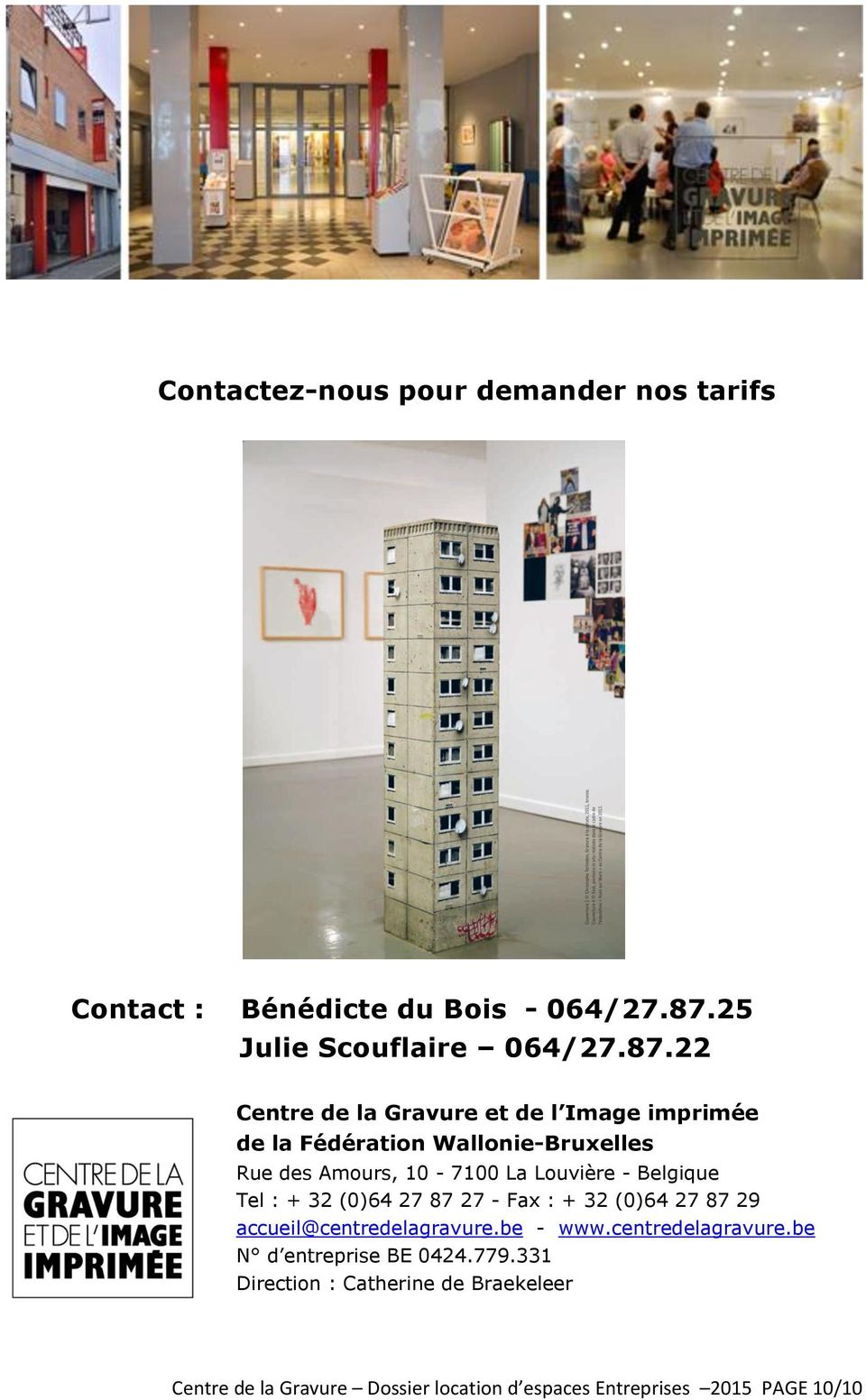 22 Centre de la Gravure et de l Image imprimée de la Fédération Wallonie-Bruxelles Rue des Amours, 10-7100 La Louvière -