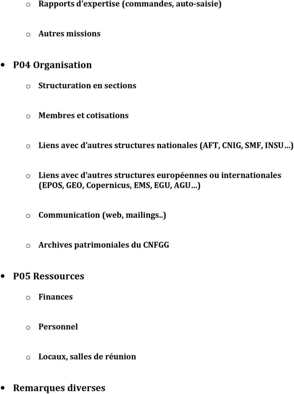 structures européennes ou internationales (EPOS, GEO, Copernicus, EMS, EGU, AGU ) o Communication (web, mailings.