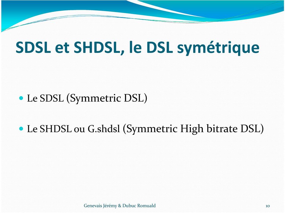 ou G.shdsl(SymmetricHigh
