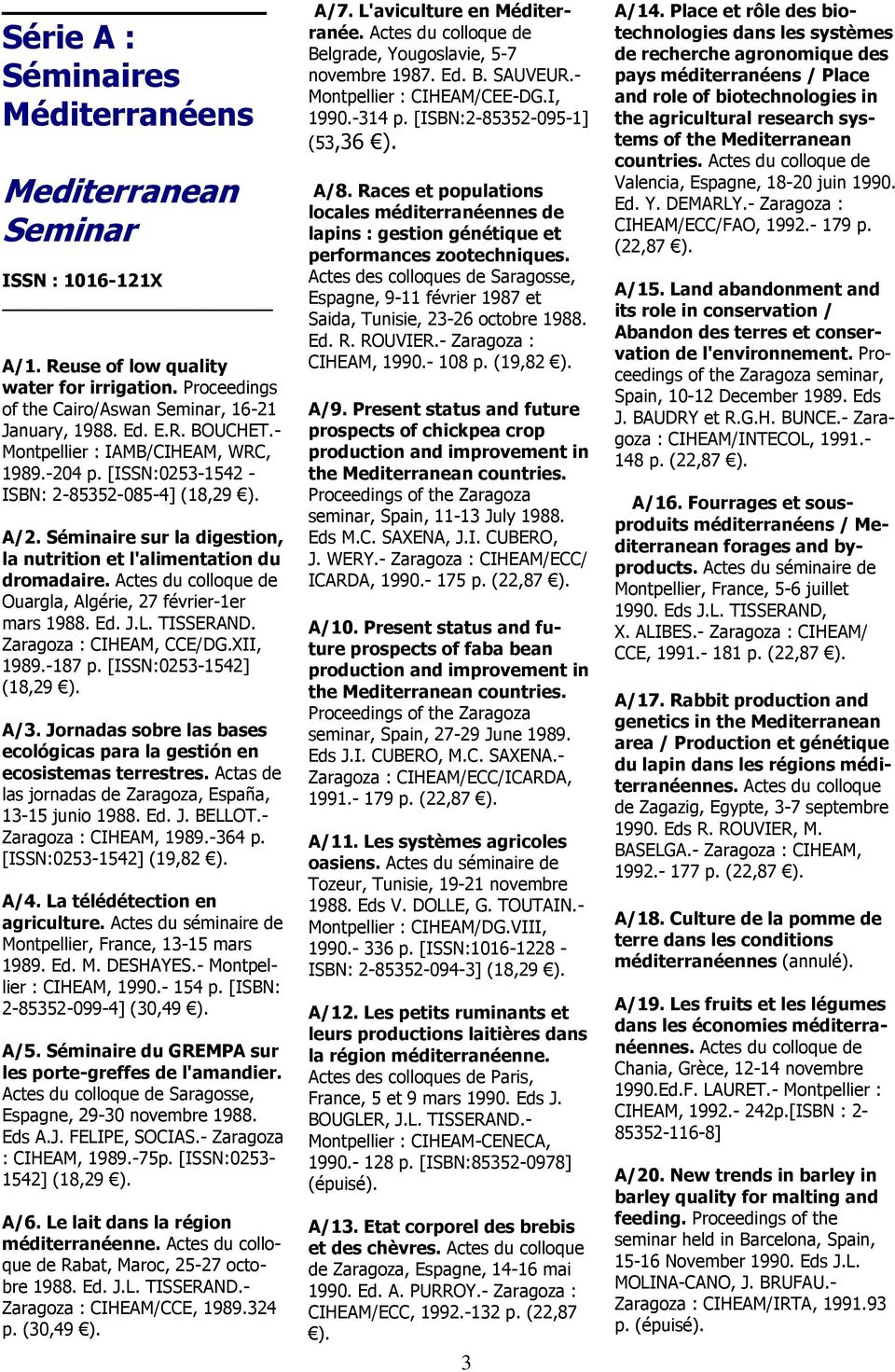 Actes du colloque de Ouargla, Algérie, 27 février-1er mars 1988. Ed. J.L. TISSERAND. Zaragoza : CIHEAM, CCE/DG.XII, 1989.-187 p. [ISSN:0253-1542] (18,29 ). A/3.