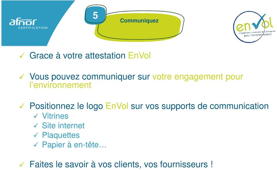 le logo EnVol sur vos supports de communication Vitrines Site