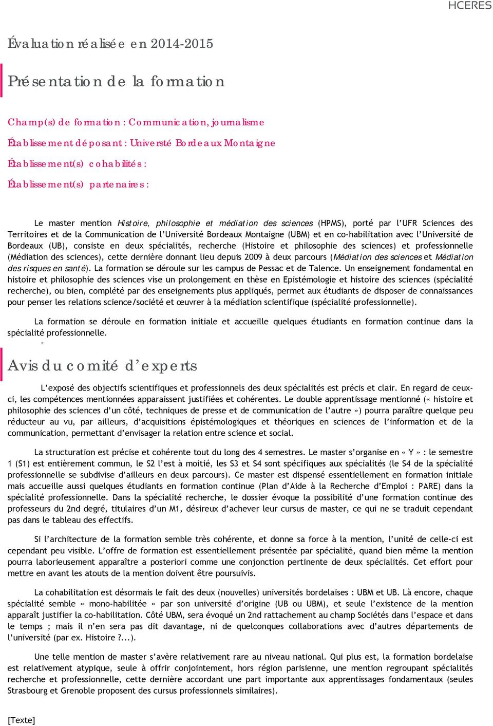 Montaigne (UBM) et en co-habilitation avec l Université de Bordeaux (UB), consiste en deux spécialités, recherche (Histoire et philosophie des sciences) et professionnelle (Médiation des sciences),