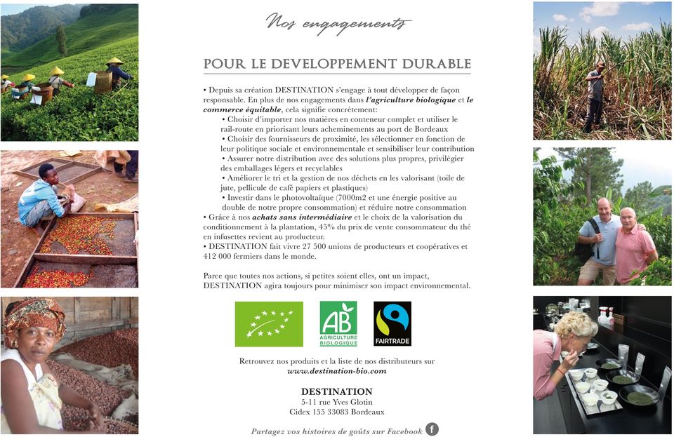 priorisant leurs acheminements au port de Bordeaux Choisir des fournisseurs de proximité, les sélectionner en fonction de leur politique sociale et environnementale et sensibiliser leur contribution