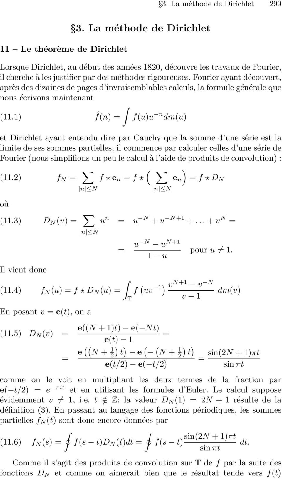 Fourier ayant découvert, après des dizaines de pages d invraisemblables calculs, la formule générale que nous écrivons maintenant (11.