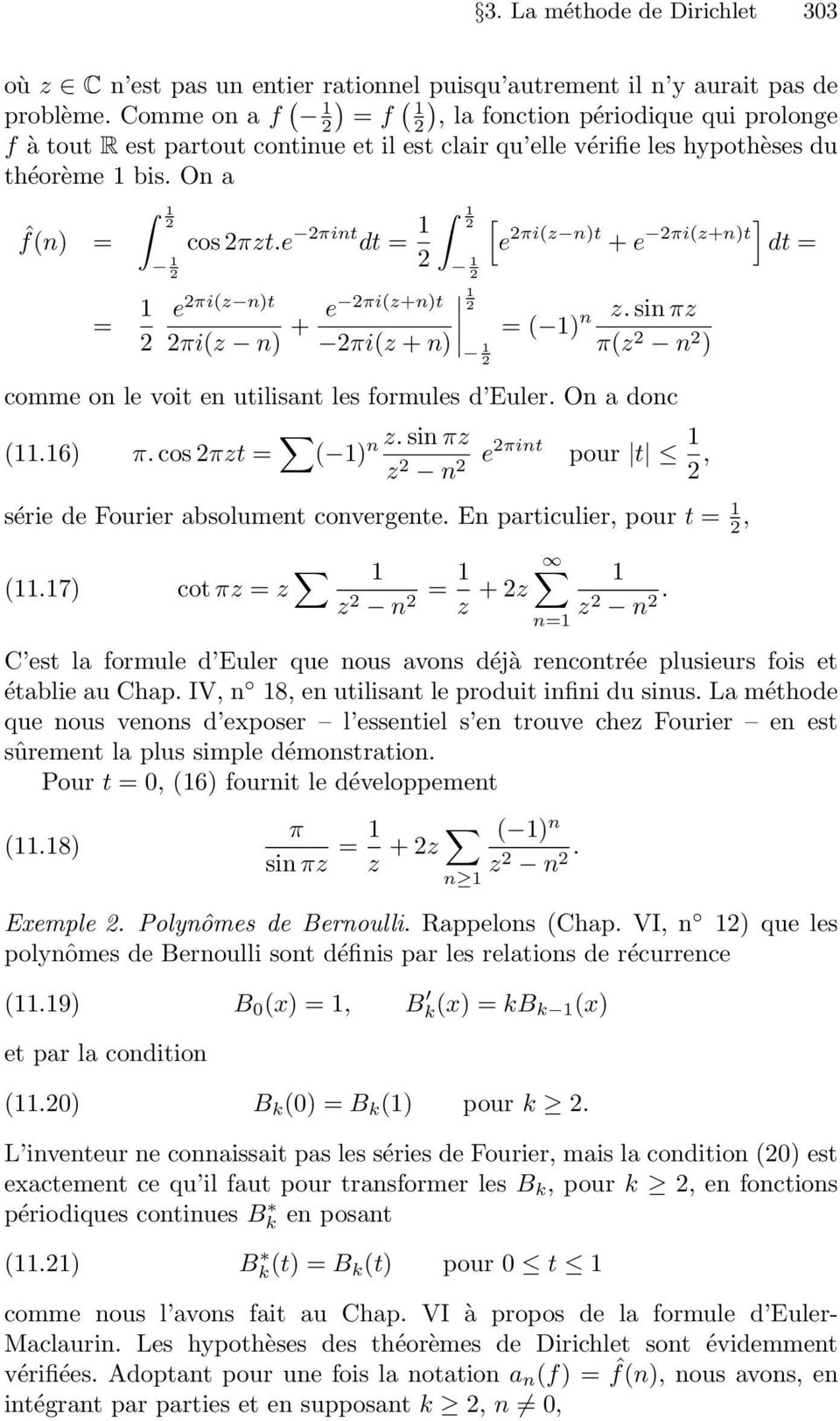 e πint dt = 1 e πi(z n)t πi(z n) + e πi(z+n)t πi(z + n) 1 1 1 1 [ e πi(z n)t + e πi(z+n)t] dt = =( 1) n z.sin πz π(z n ) comme on le voit en utilisant les formules d Euler. On a donc (11.16) π.