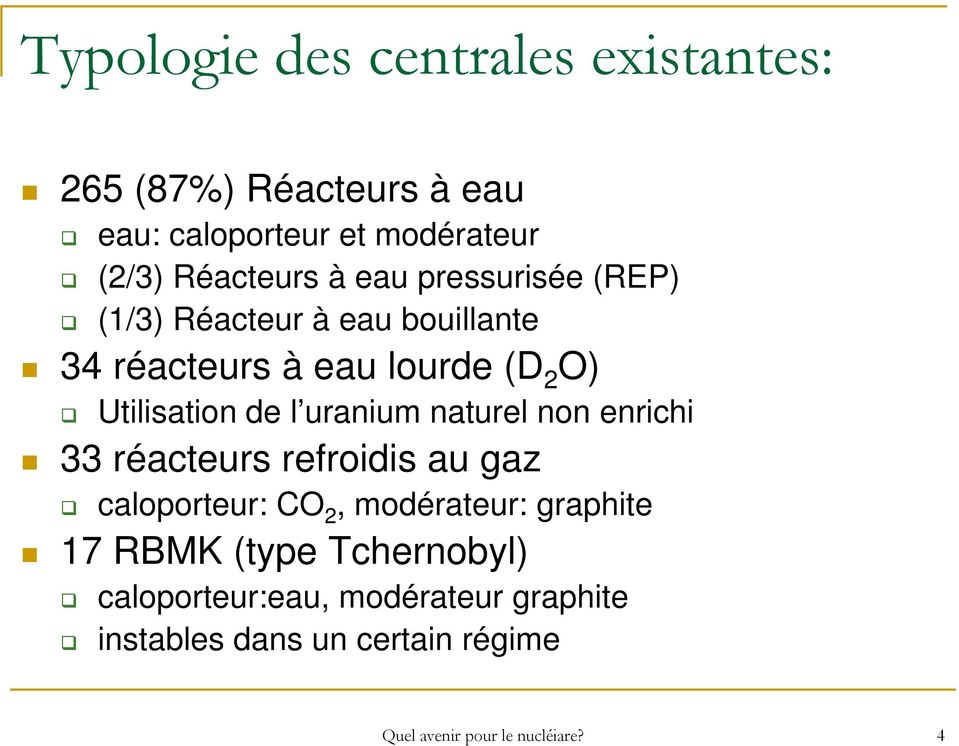 uranium naturel non enrichi 33 réacteurs refroidis au gaz caloporteur: CO 2, modérateur: graphite 17 RBMK