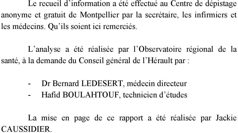L analyse a été réalisée par l Observatoire régional de la santé, à la demande du Conseil général de l Hérault