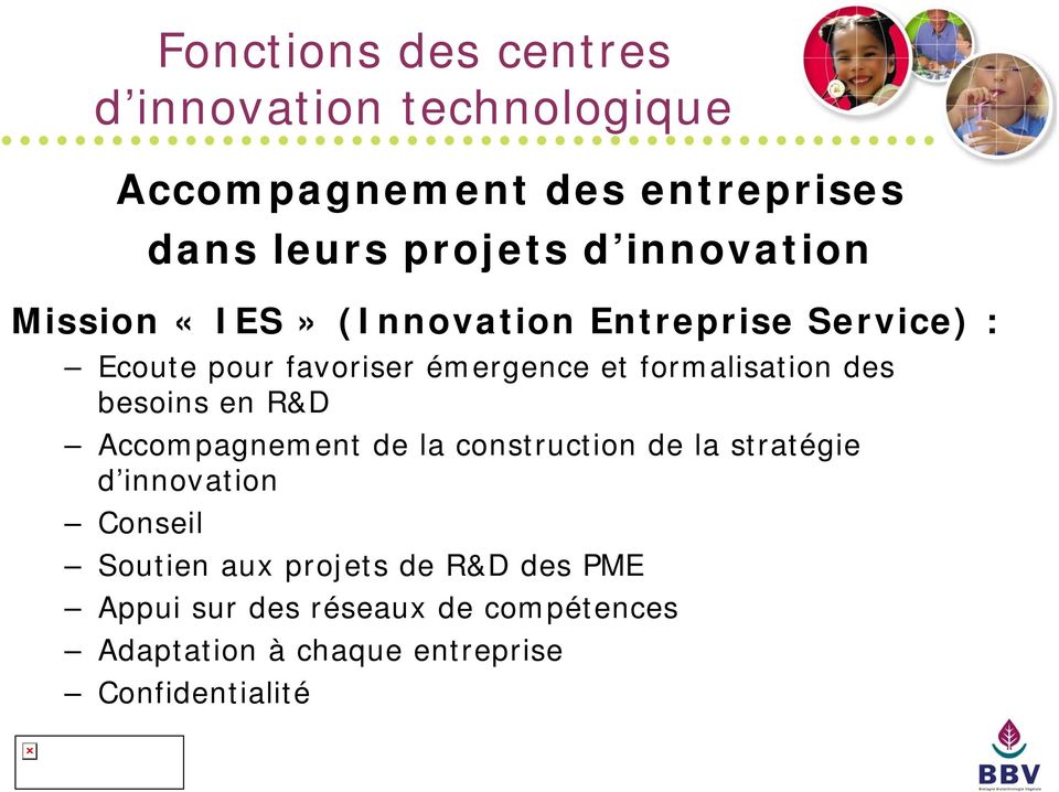 formalisation des besoins en R&D Accompagnement de la construction de la stratégie d innovation Conseil