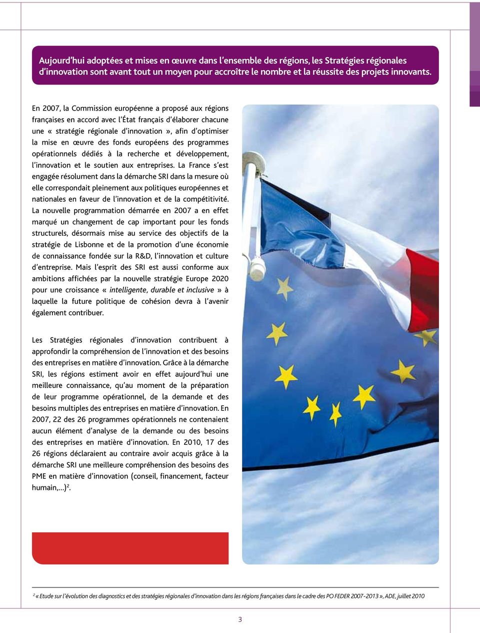 fonds européens des programmes opérationnels dédiés à la recherche et développement, l innovation et le soutien aux entreprises.