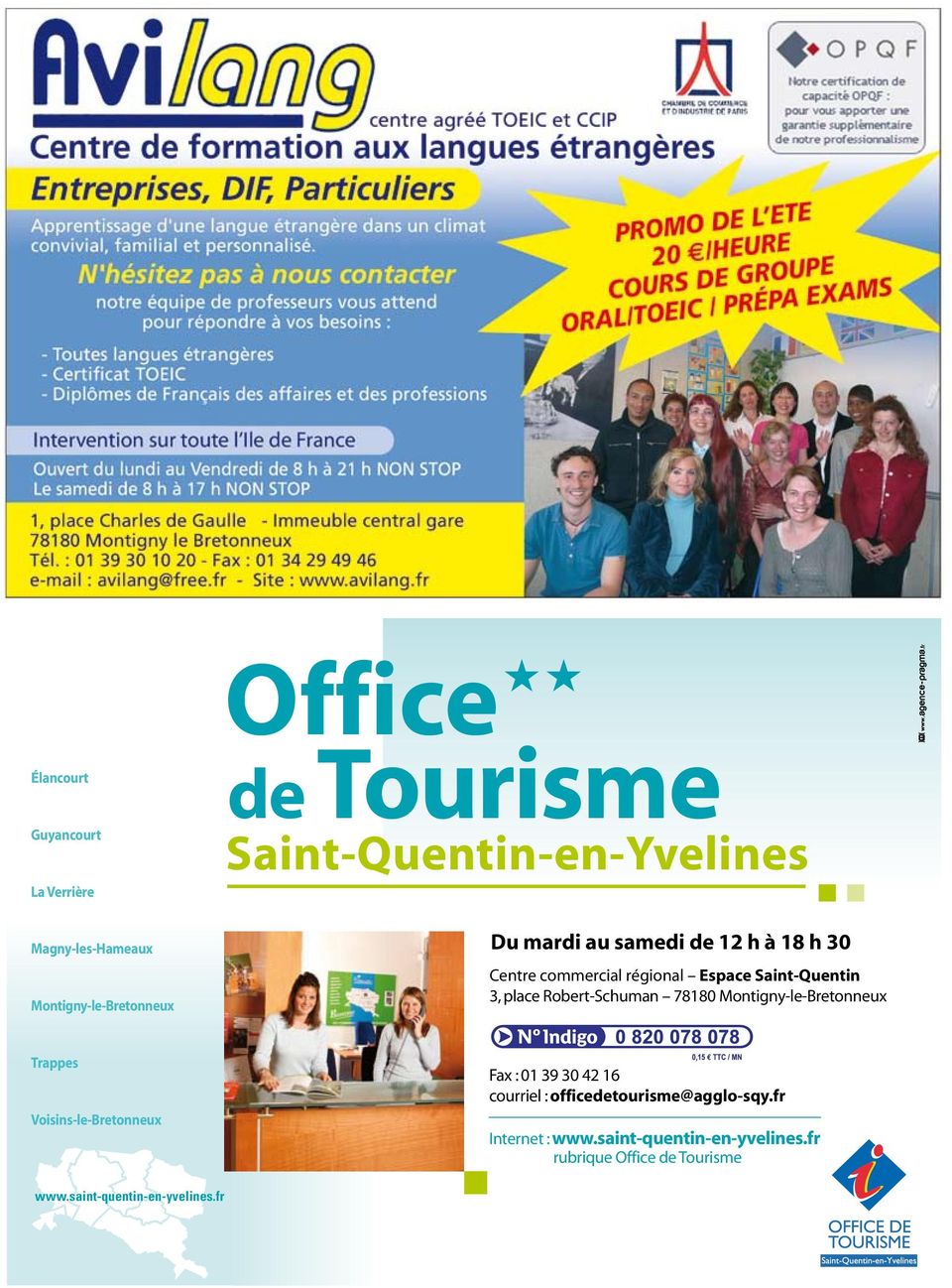 Saint-Quentin 3, place Robert-Schuman 78180 Montigny-le-Bretonneux Trappes Voisins-le-Bretonneux Fax :01 39 30 42 16 courriel