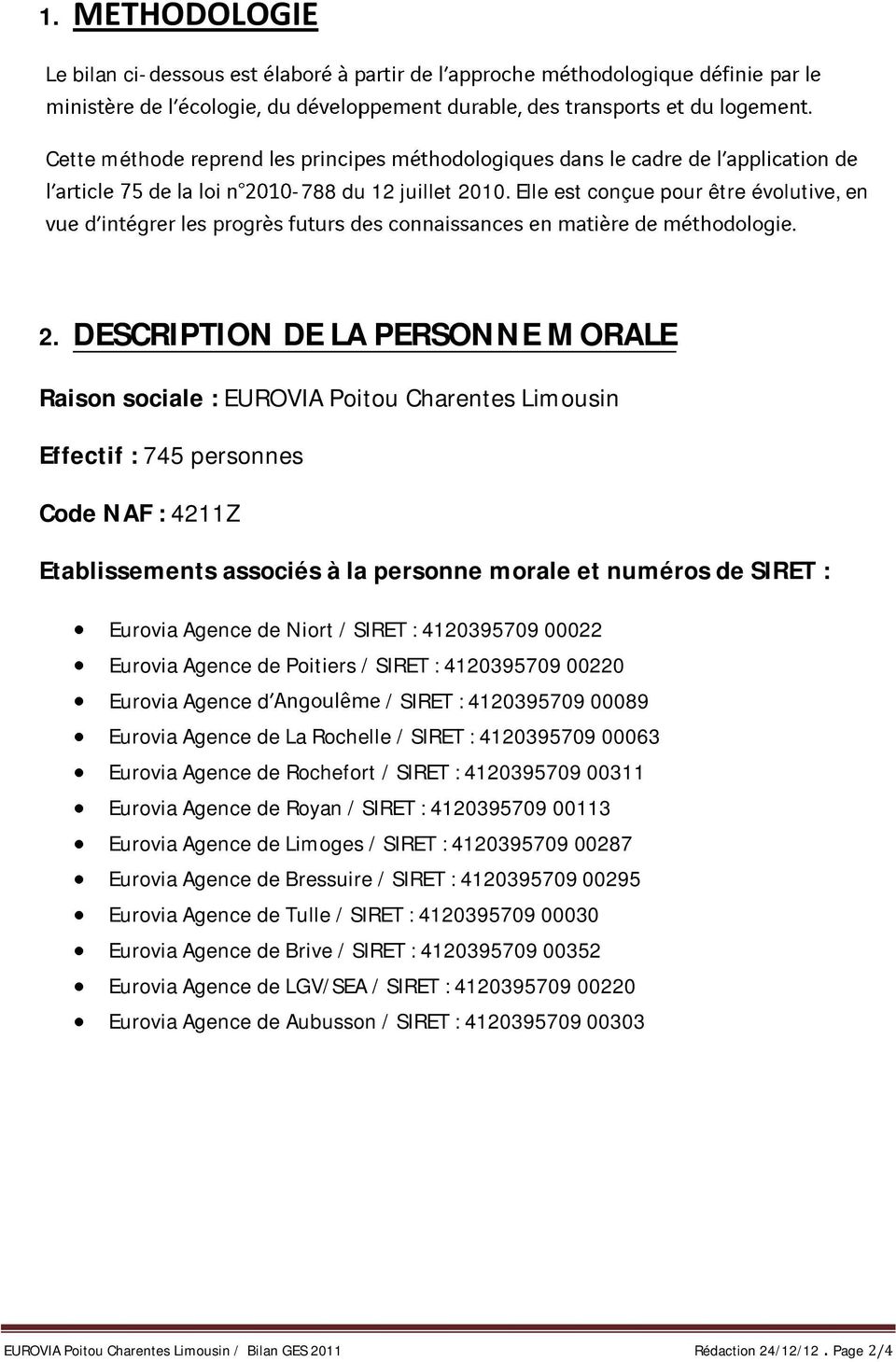 Eurovia Agence de Niort / SIRET : 4120395709 00022 Eurovia Agence de Poitiers / SIRET : 4120395709 00220 Eurovia Agence d / SIRET : 4120395709 00089 Eurovia Agence de La Rochelle / SIRET : 4120395709
