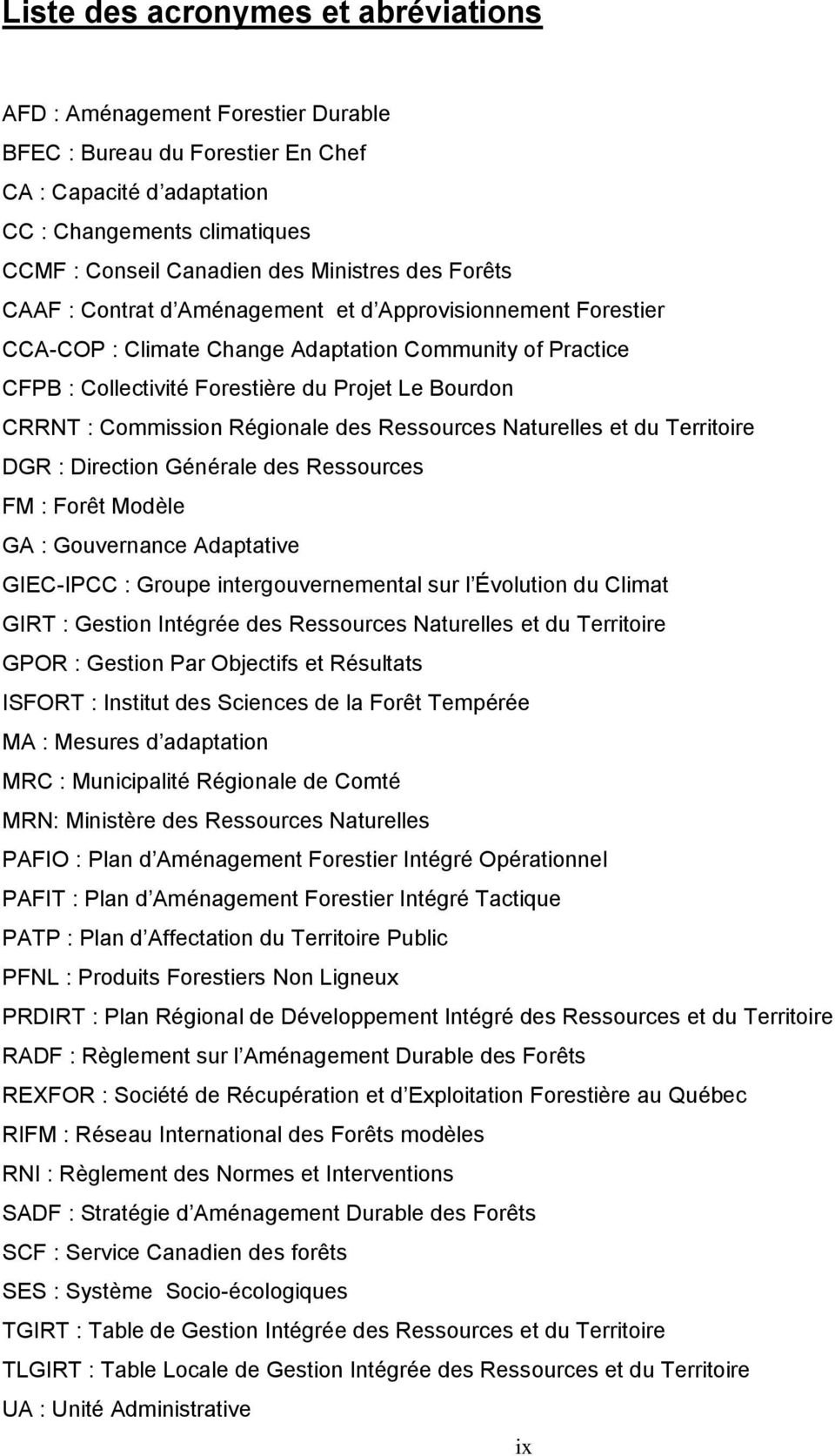 : Commission Régionale des Ressources Naturelles et du Territoire DGR : Direction Générale des Ressources FM : Forêt Modèle GA : Gouvernance Adaptative GIEC-IPCC : Groupe intergouvernemental sur l