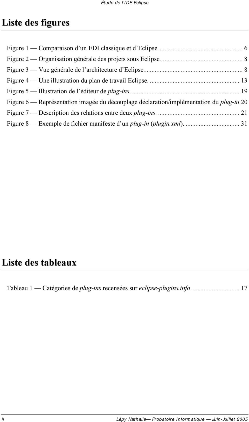 ... 19 Figure 6 Représentation imagée du découplage déclaration/implémentation du plug-in.20 Figure 7 Description des relations entre deux plug-ins.