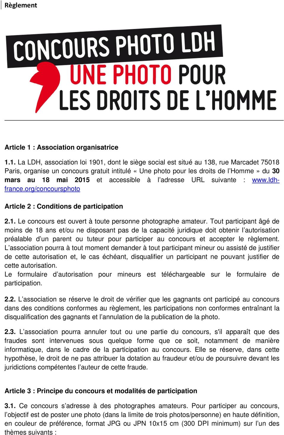 1. La LDH, association loi 1901, dont le siège social est situé au 138, rue Marcadet 75018 Paris, organise un concours gratuit intitulé «Une photo pour les droits de l Homme» du 30 mars au 18 mai