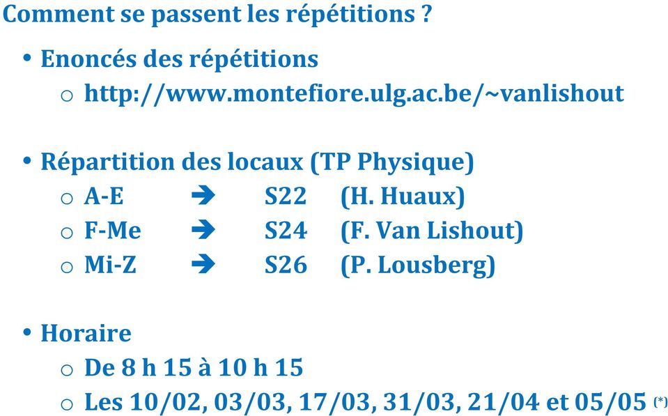 be/~vanlishout Répartition des locaux (TP Physique) o A-E S22 (H.