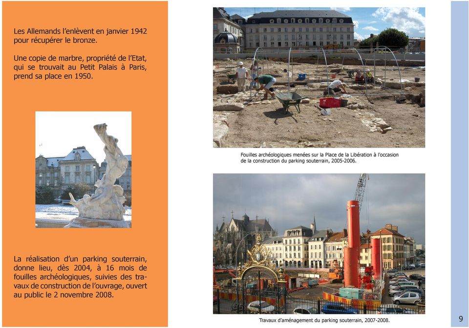 Fouilles archéologiques menées sur la Place de la Libération à l occasion de la construction du parking souterrain, 2005-2006.