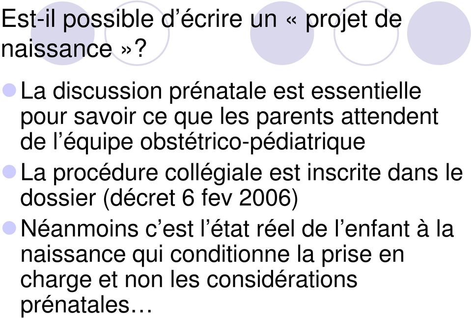 équipe obstétrico-pédiatrique La procédure collégiale est inscrite dans le dossier (décret
