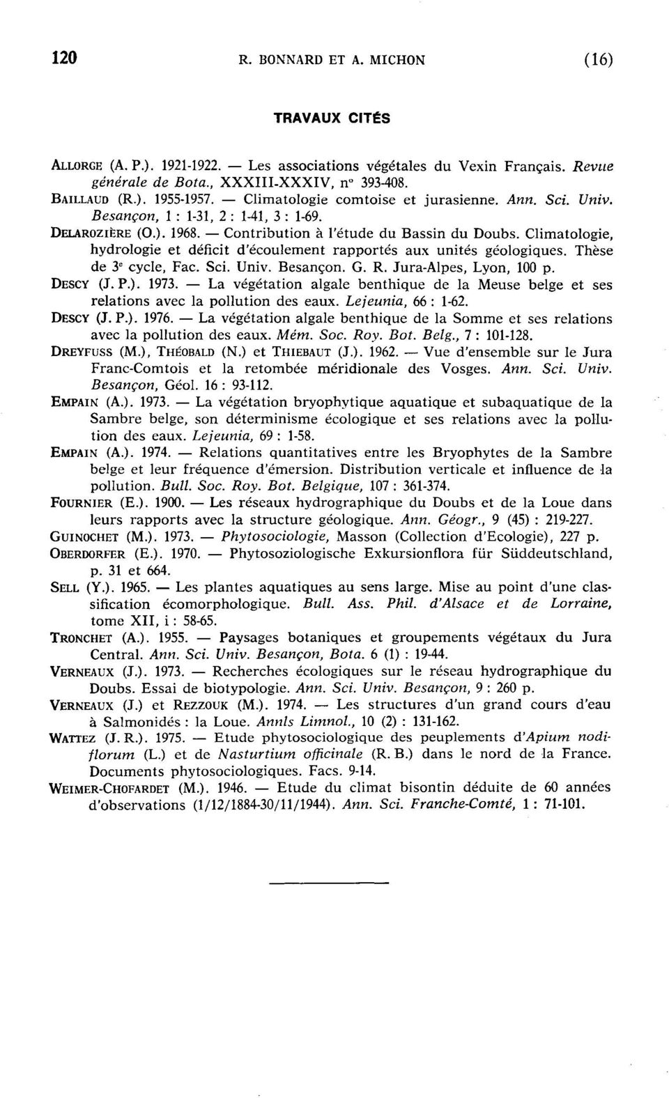 Climatlgie, hydrlgie et déficit d'éculement rapprtés aux unités gélgiques. Thèse de 3 e cycle, Fac. Sci. Univ. Besançn. G. R. Jura-Alpes, Lyn, 100 p. DESCY (J. P.). 1973.