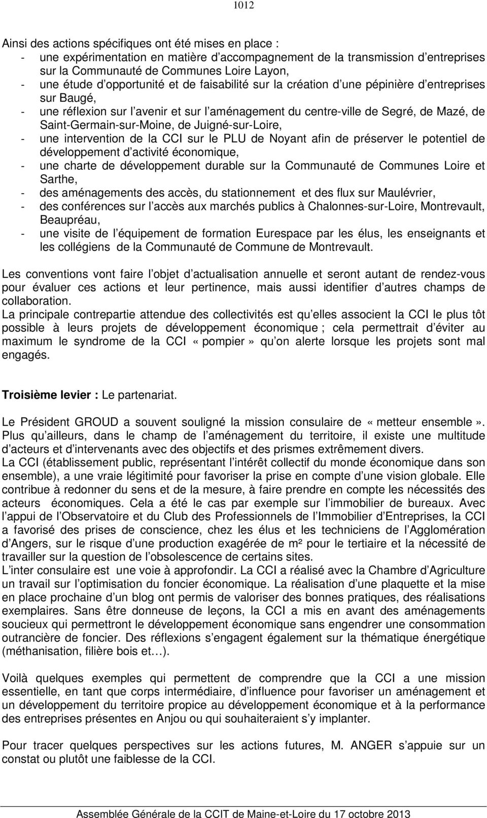 de Juigné-sur-Loire, - une intervention de la CCI sur le PLU de Noyant afin de préserver le potentiel de développement d activité économique, - une charte de développement durable sur la Communauté