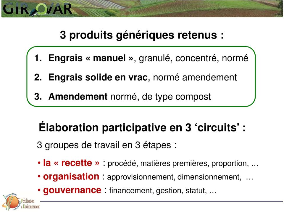 Amendement normé, de type compost Élaboration participative en 3 circuits : 3 groupes de travail