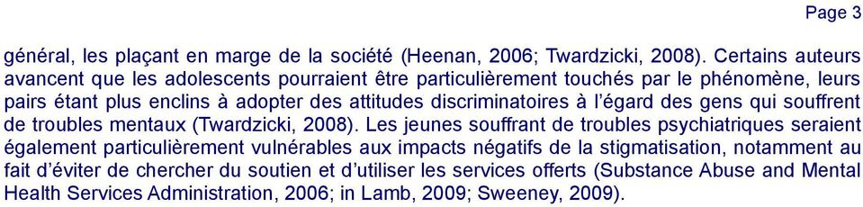 discriminatoires à l égard des gens qui souffrent de troubles mentaux (Twardzicki, 2008).