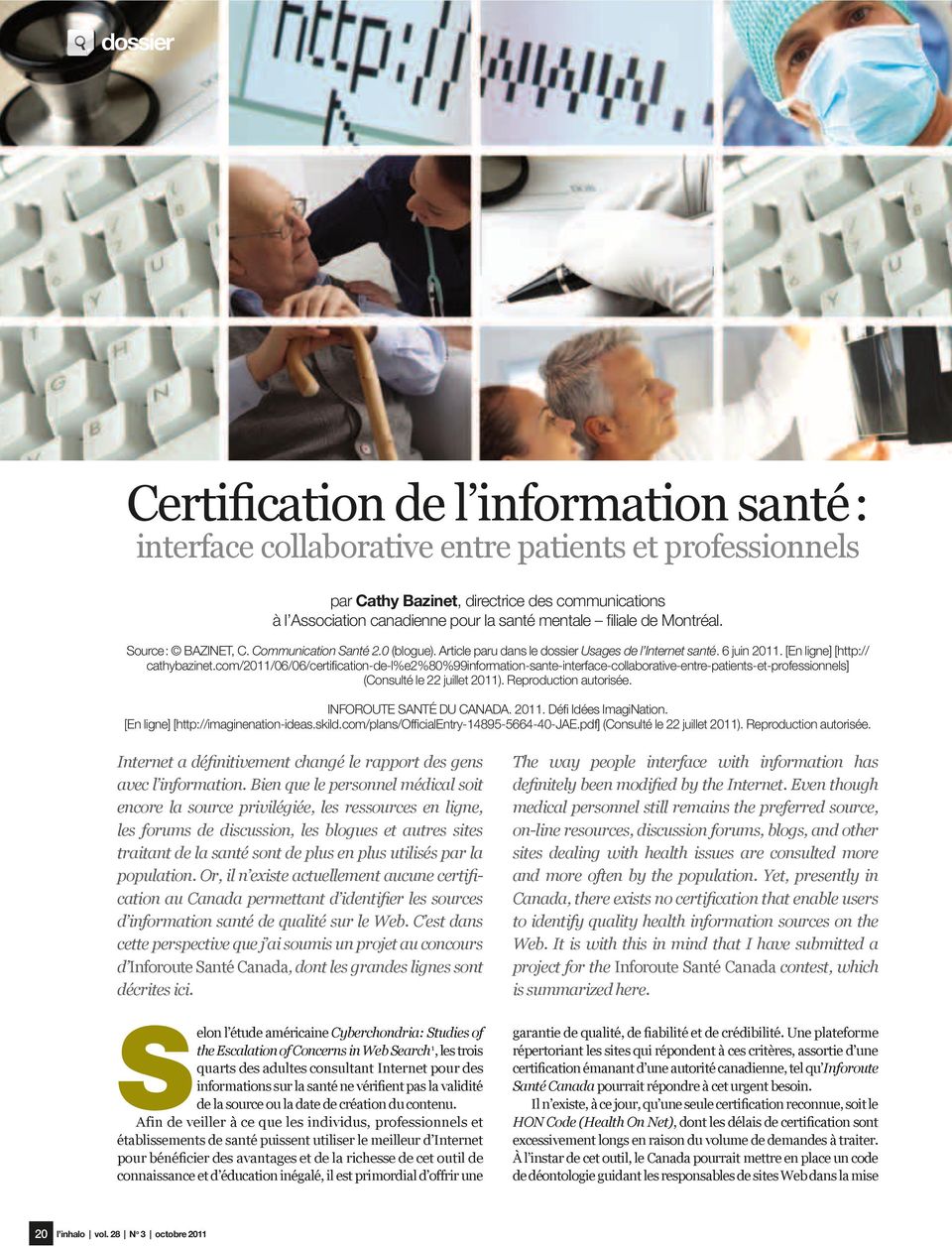 com/2011/06/06/certification-de-l%e2%80%99information-sante-interface-collaborative-entre-patients-et-professionnels] (Consulté le 22 juillet 2011). Reproduction autorisée. INFOROUTE SANTÉ DU CANADA.