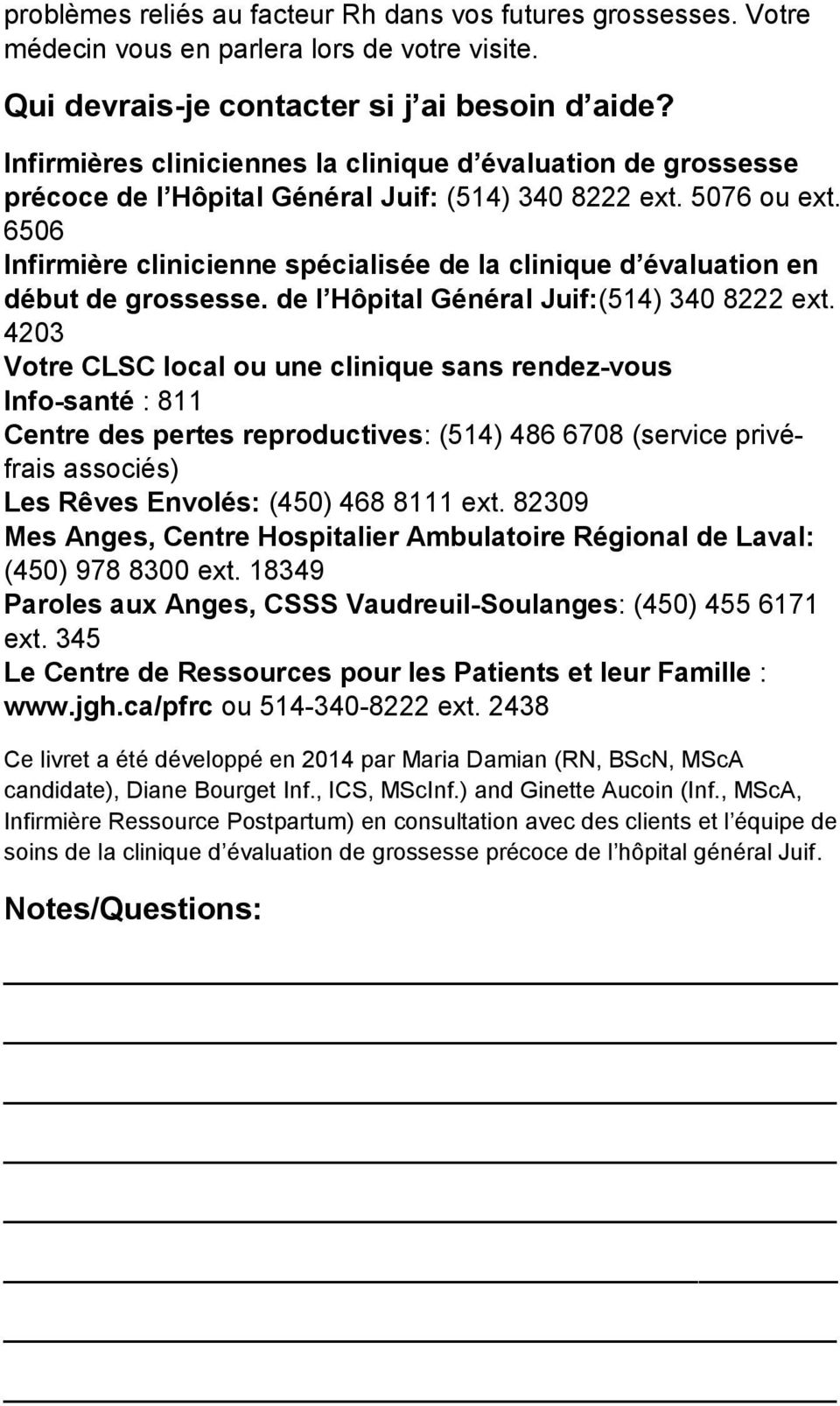6506 Infirmière clinicienne spécialisée de la clinique d évaluation en début de grossesse. de l Hôpital Général Juif:(514) 340 8222 ext.