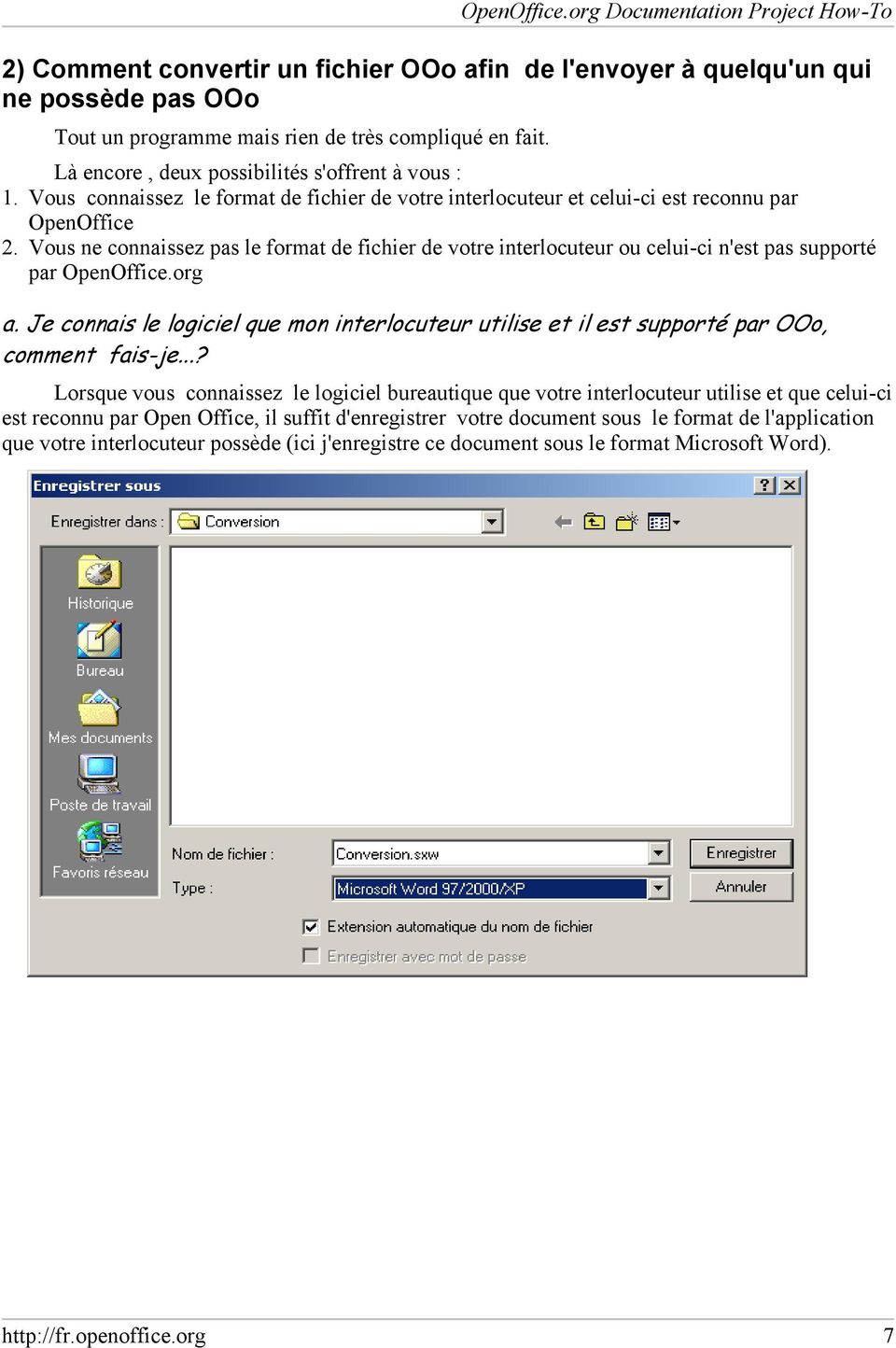 Vous ne connaissez pas le format de fichier de votre interlocuteur ou celui-ci n'est pas supporté par OpenOffice.org a.