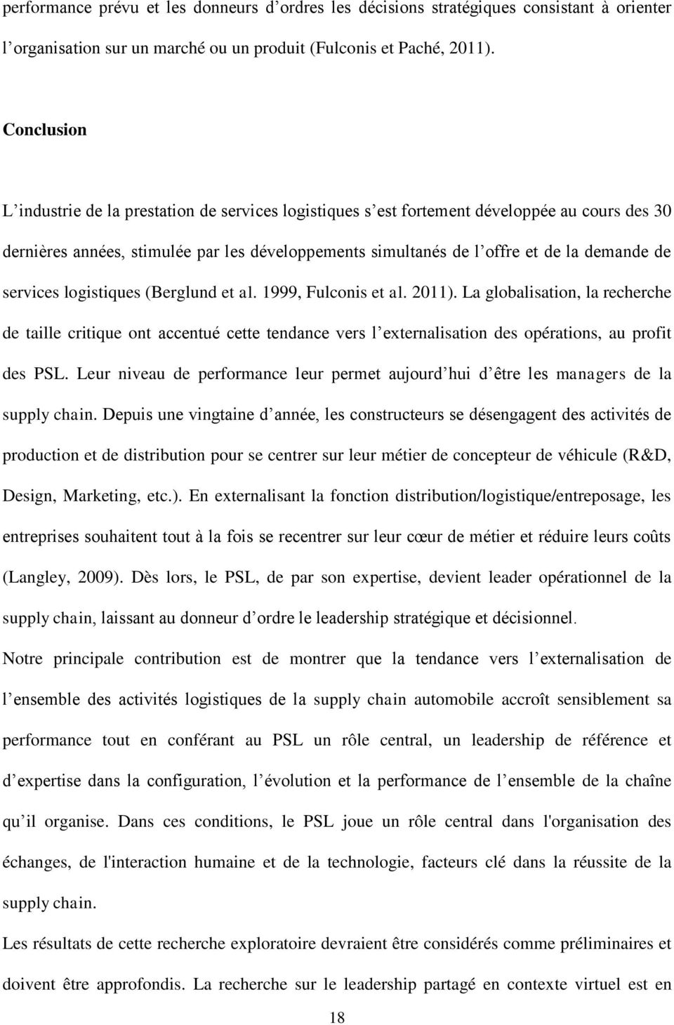 services logistiques (Berglund et al. 1999, Fulconis et al. 2011).