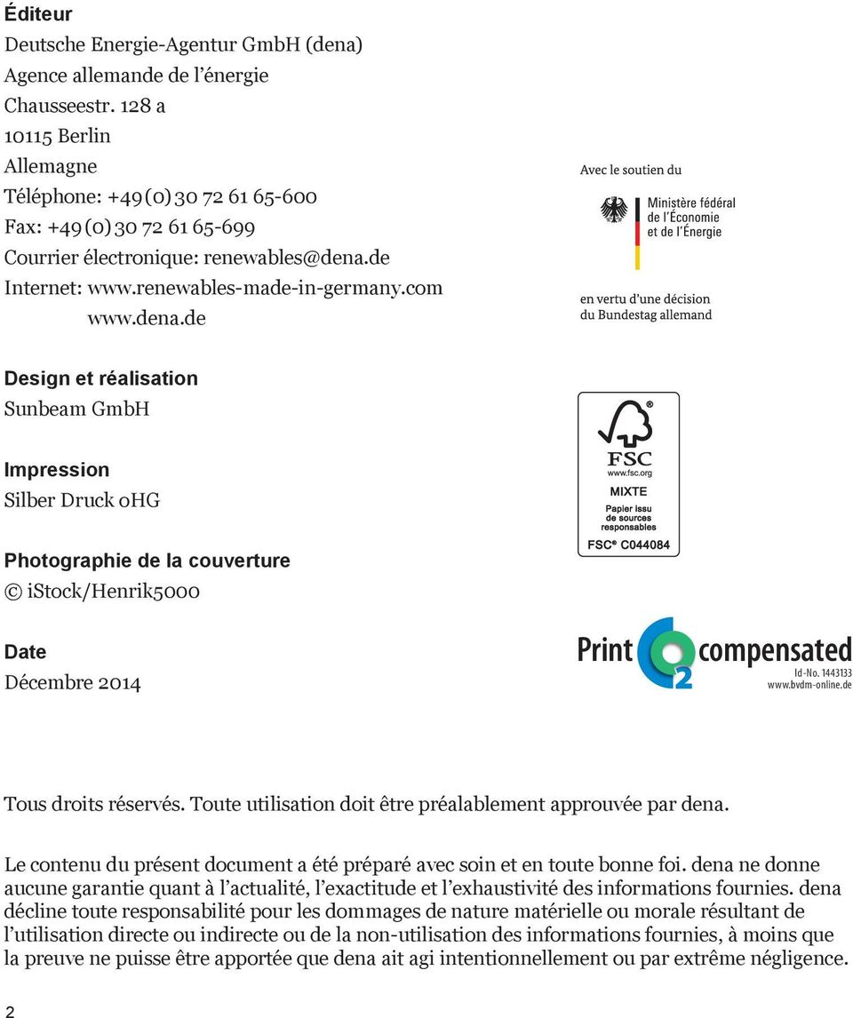 de Internet: www.dena.de Design et réalisation Sunbeam GmbH Impression Silber Druck ohg Photographie de la couverture istock/henrik5000 Date Décembre 2014 Print compensated Id-No. 1443133 www.