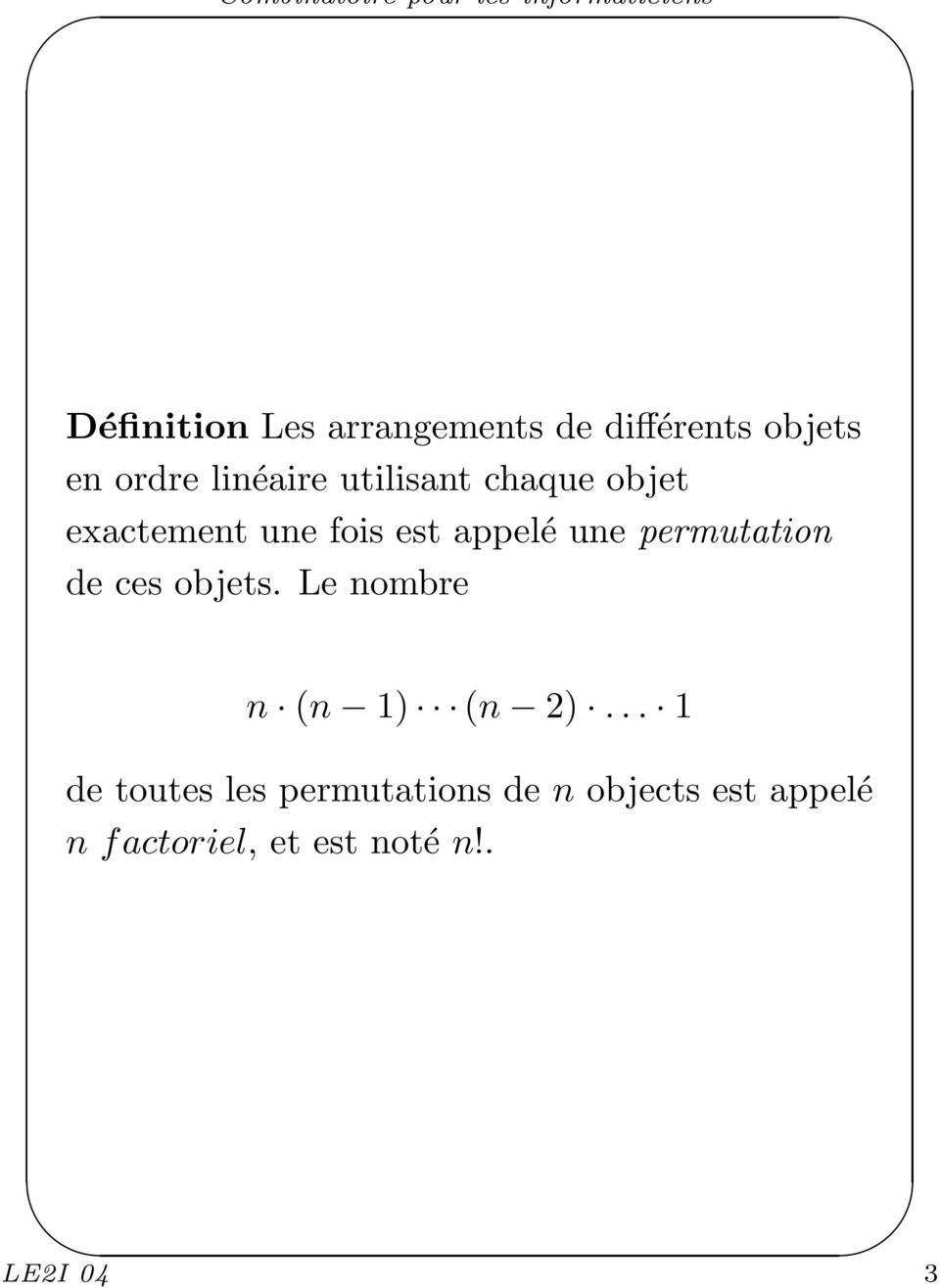 permutation de ces objets. Le nombre n (n 1) (n 2).