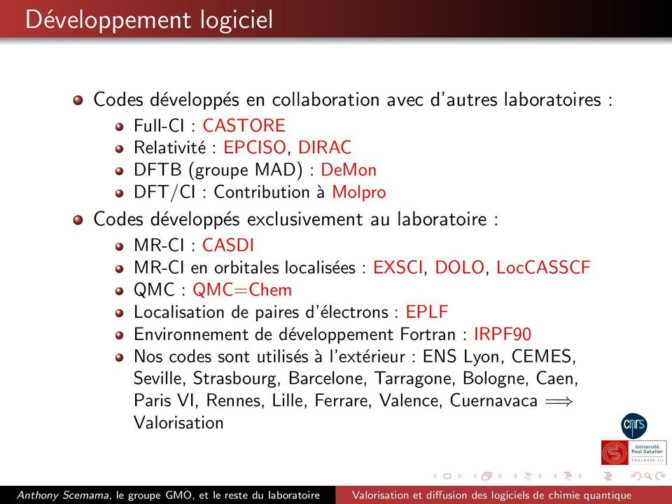 LocCASSCF QMC : QMC=Chem Localisation de paires d électrons : EPLF Environnement de développement Fortran : IRPF90 Nos codes sont utilisés à l