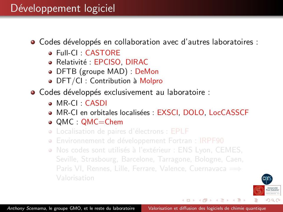 LocCASSCF QMC : QMC=Chem Localisation de paires d électrons : EPLF Environnement de développement Fortran : IRPF90 Nos codes sont utilisés à l