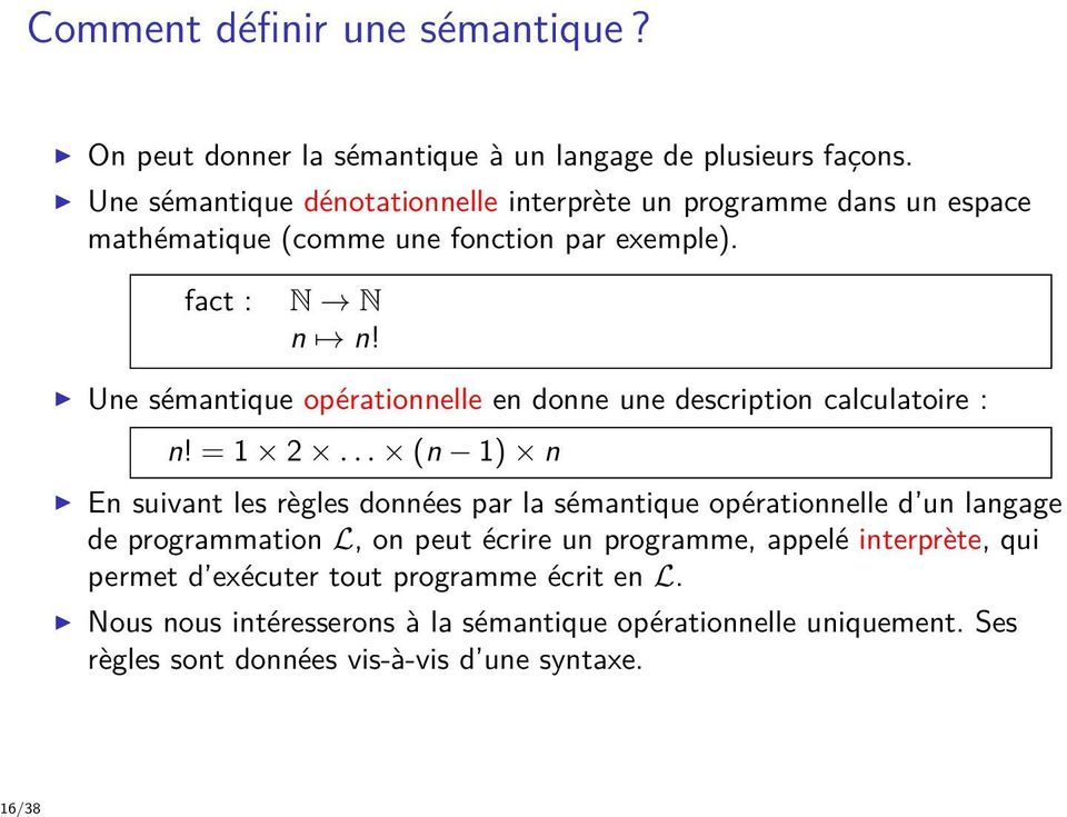 Une sémantique opérationnelle en donne une description calculatoire : n! = 1 2.