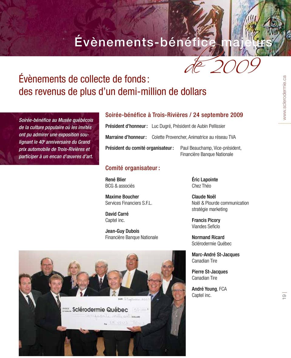 Soirée-bénéfice à Trois-Rivières / 24 septembre 2009 Président d honneur : Luc Dugré, Président de Aubin Pellissier Marraine d honneur : Président du comité organisateur : Comité organisateur : René