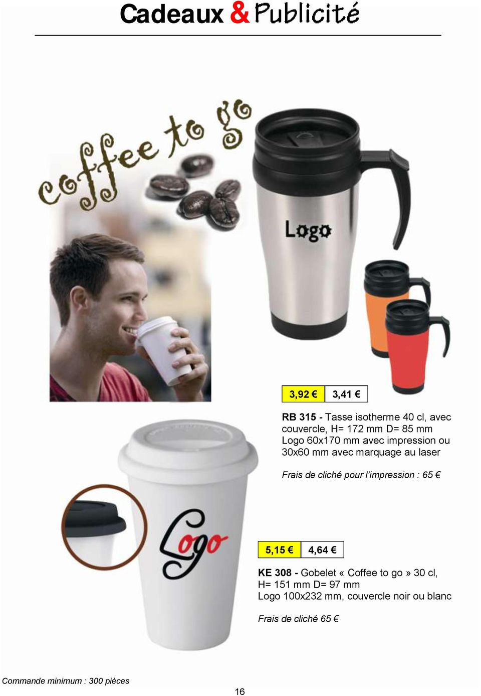 impression : 65 5,15 4,64 KE 308 - Gobelet «Coffee to go» 30 cl, H= 151 mm D= 97 mm