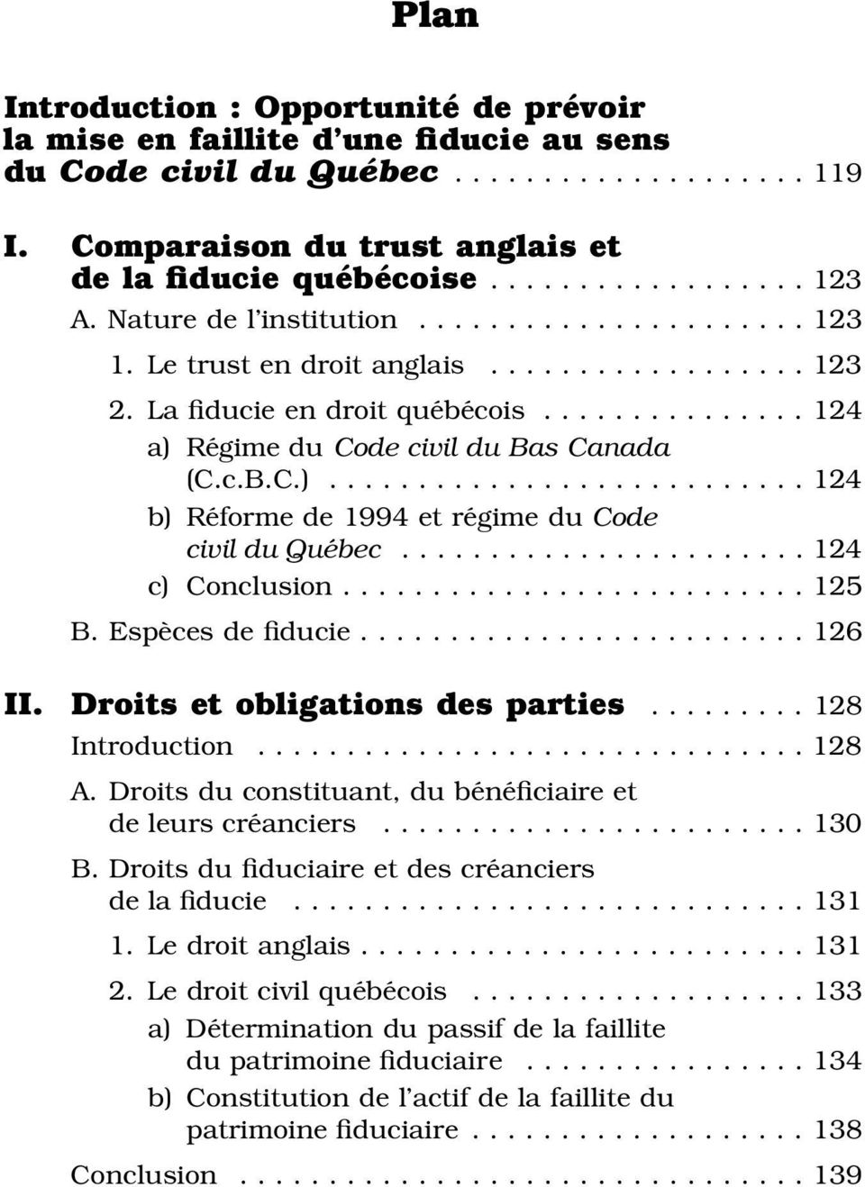 Régime du Code civil du Bas Canada (C.c.B.C.)........................... 124 b) Réforme de 1994 et régime du Code civil du Québec....................... 124 c) Conclusion.......................... 125 B.
