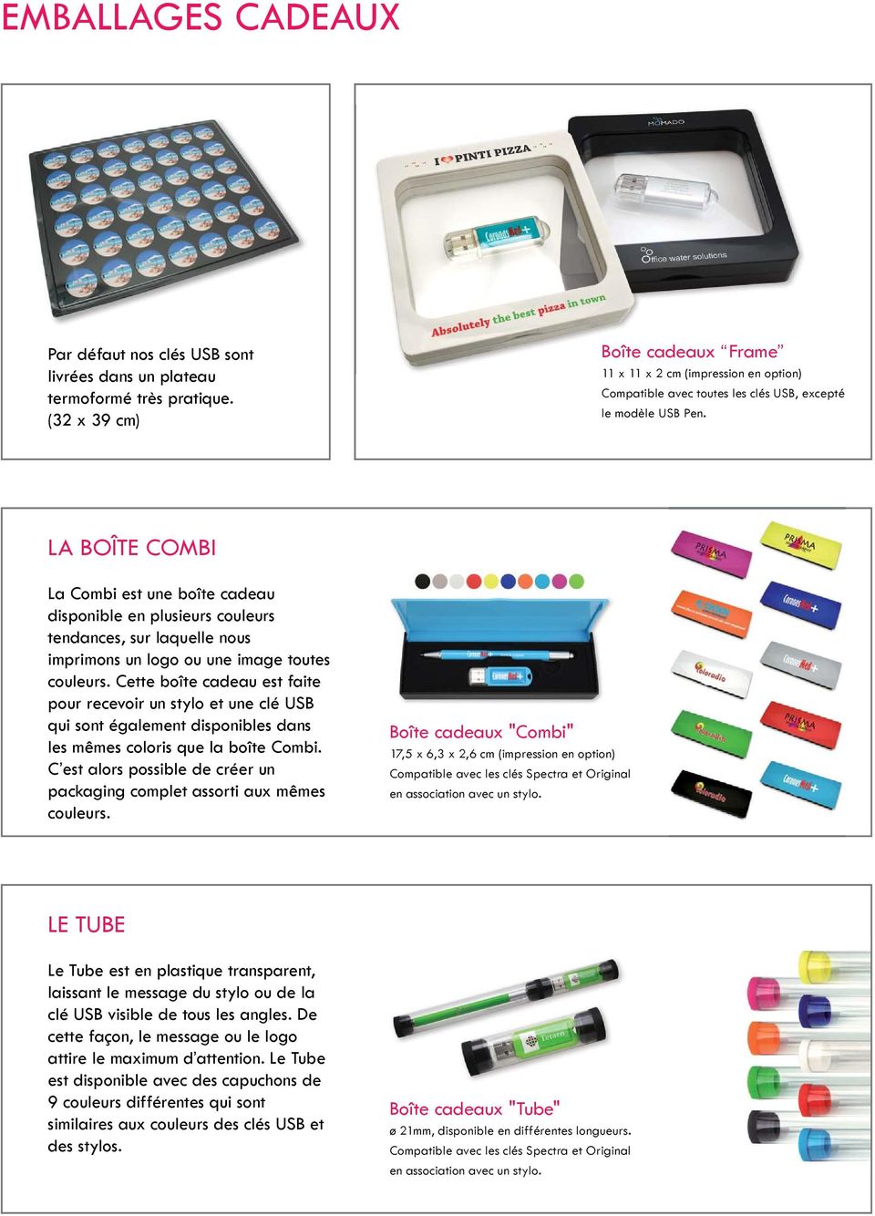 LA BOÎTE COMBI La Combi est une boîte cadeau disponible en plusieurs couleurs tendances, sur laquelle nous imprimons un logo ou une image toutes couleurs.
