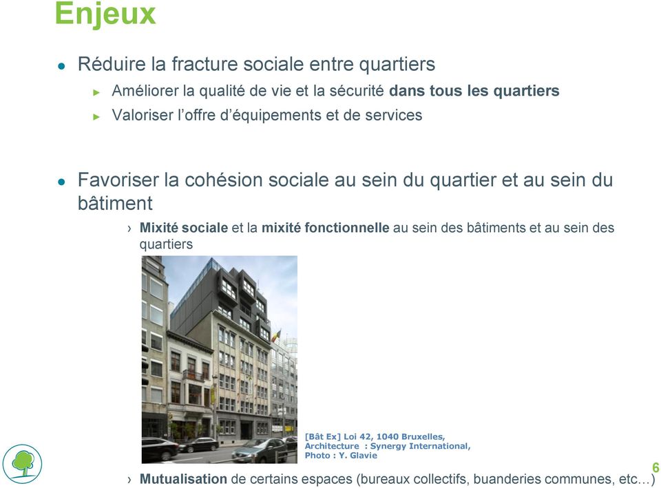 Mixité sociale et la mixité fonctionnelle au sein des bâtiments et au sein des quartiers [Bât Ex] Loi 42, 1040 Bruxelles,