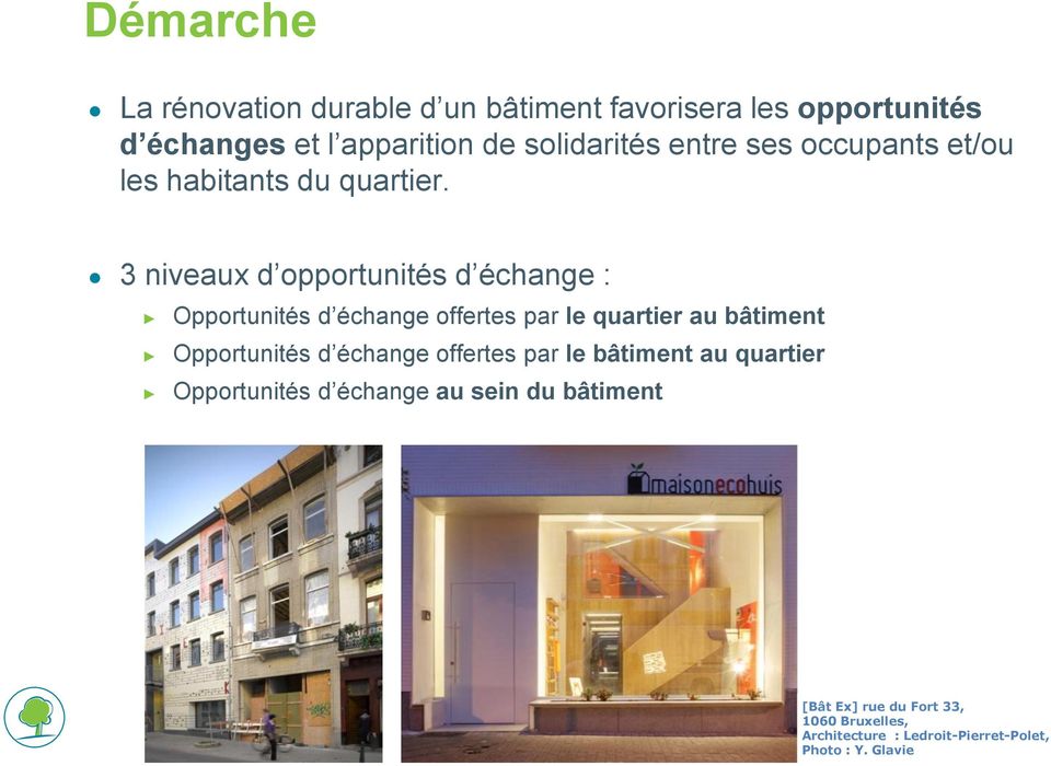 3 niveaux d opportunités d échange : Opportunités d échange offertes par le quartier au bâtiment Opportunités d