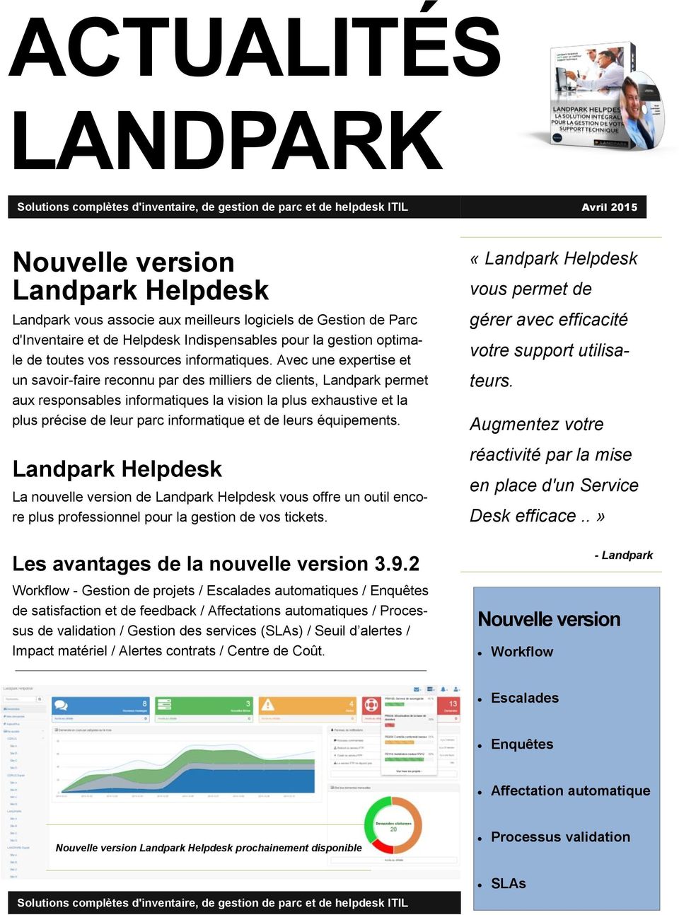Avec une expertise et un savoir-faire reconnu par des milliers de clients, Landpark permet aux responsables informatiques la vision la plus exhaustive et la plus précise de leur parc informatique et