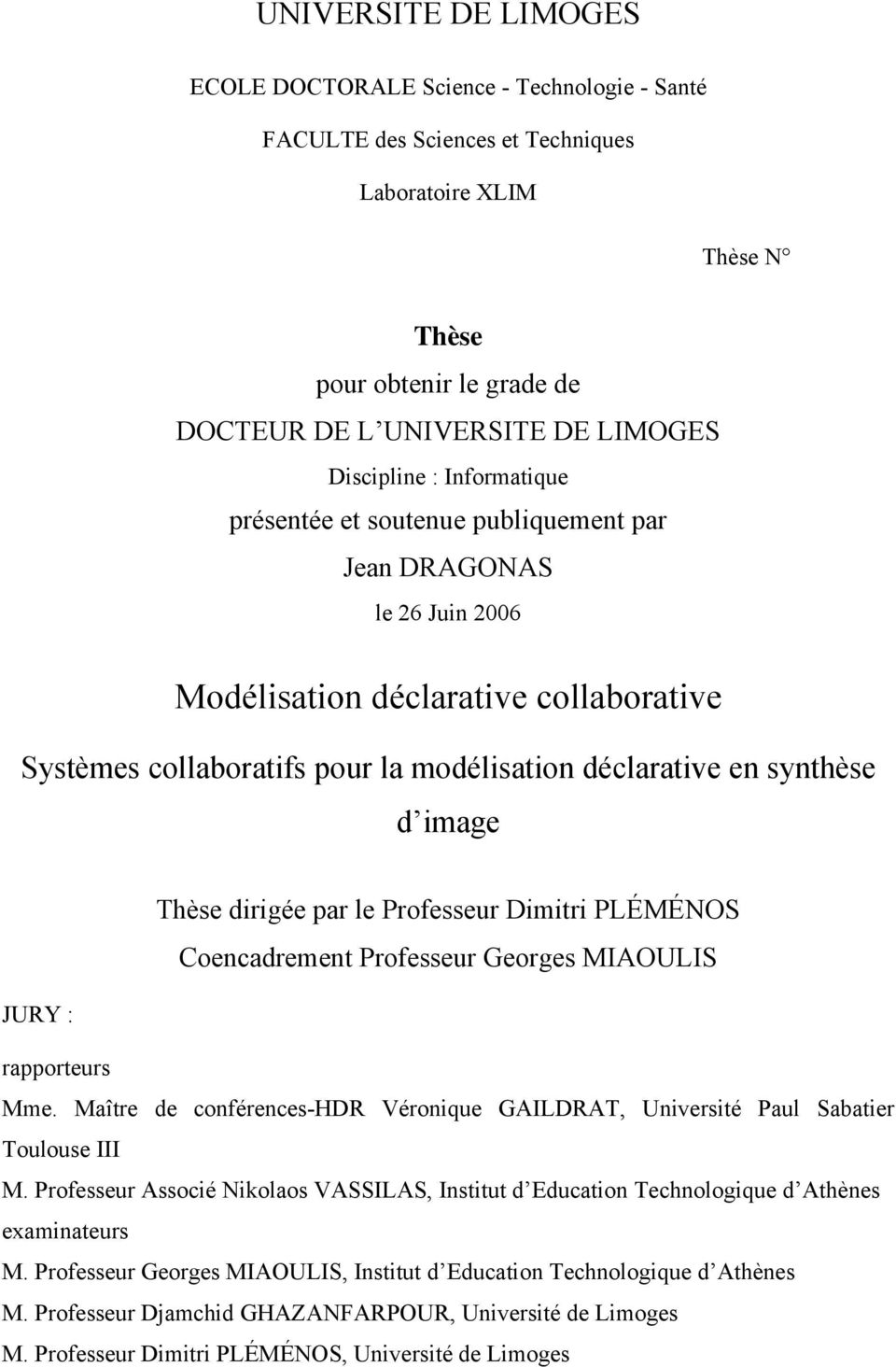 synthèse d image Thèse dirigée par le Professeur Dimitri PLÉMÉNOS Coencadrement Professeur Georges MIAOULIS JURY : rapporteurs Mme.