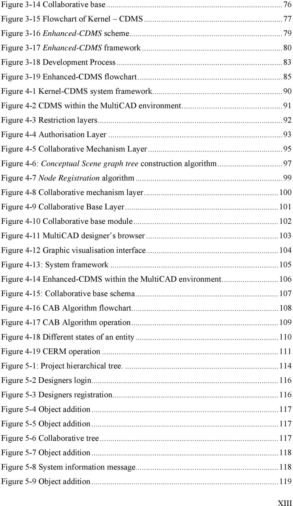 ..92 Figure 4-4 Authorisation Layer...93 Figure 4-5 Collaborative Mechanism Layer...95 Figure 4-6: Conceptual Scene graph tree construction algorithm...97 Figure 4-7 Node Registration algorithm.