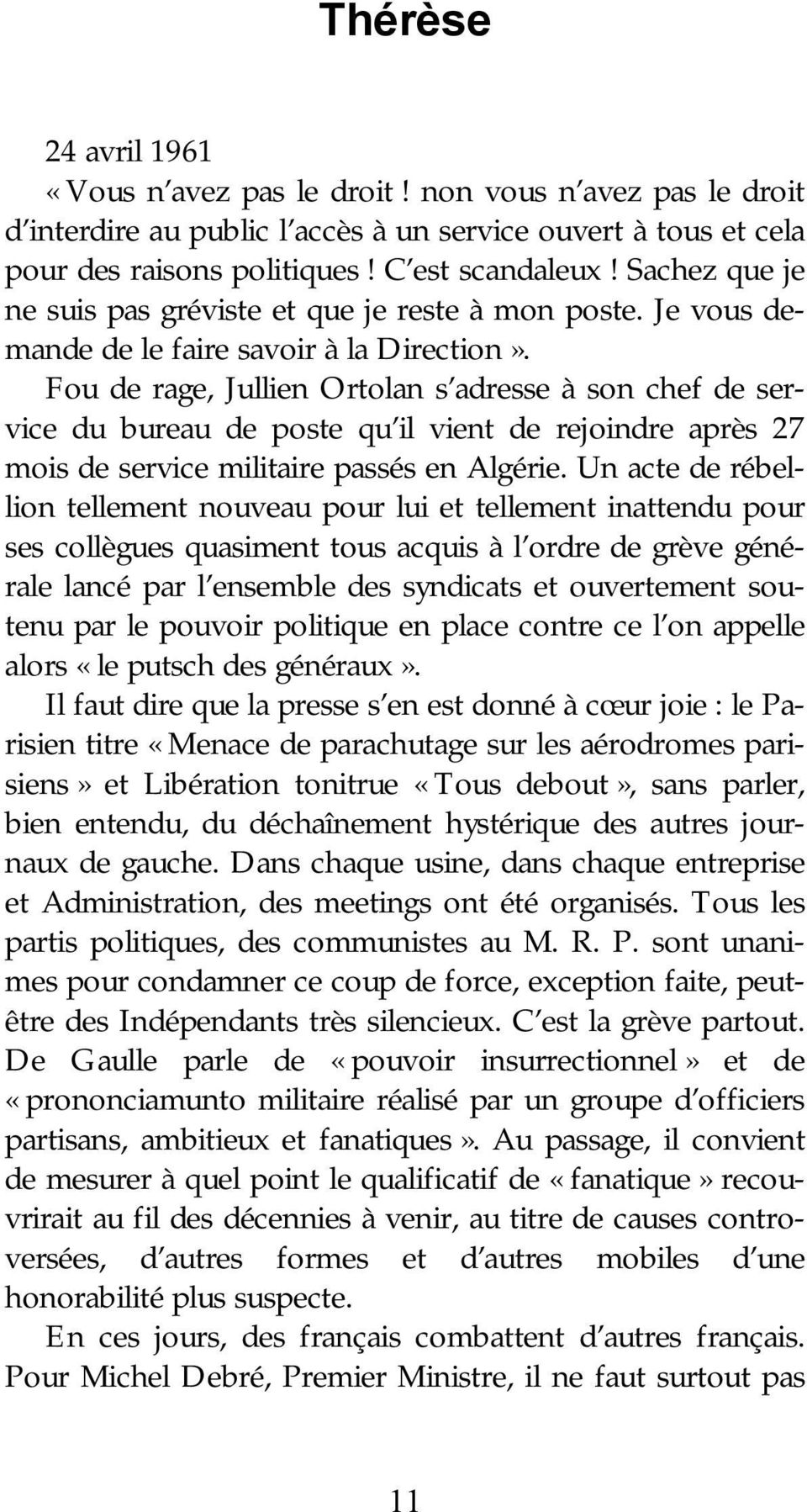 Fou de rage, Jullien Ortolan s adresse à son chef de service du bureau de poste qu il vient de rejoindre après 27 mois de service militaire passés en Algérie.