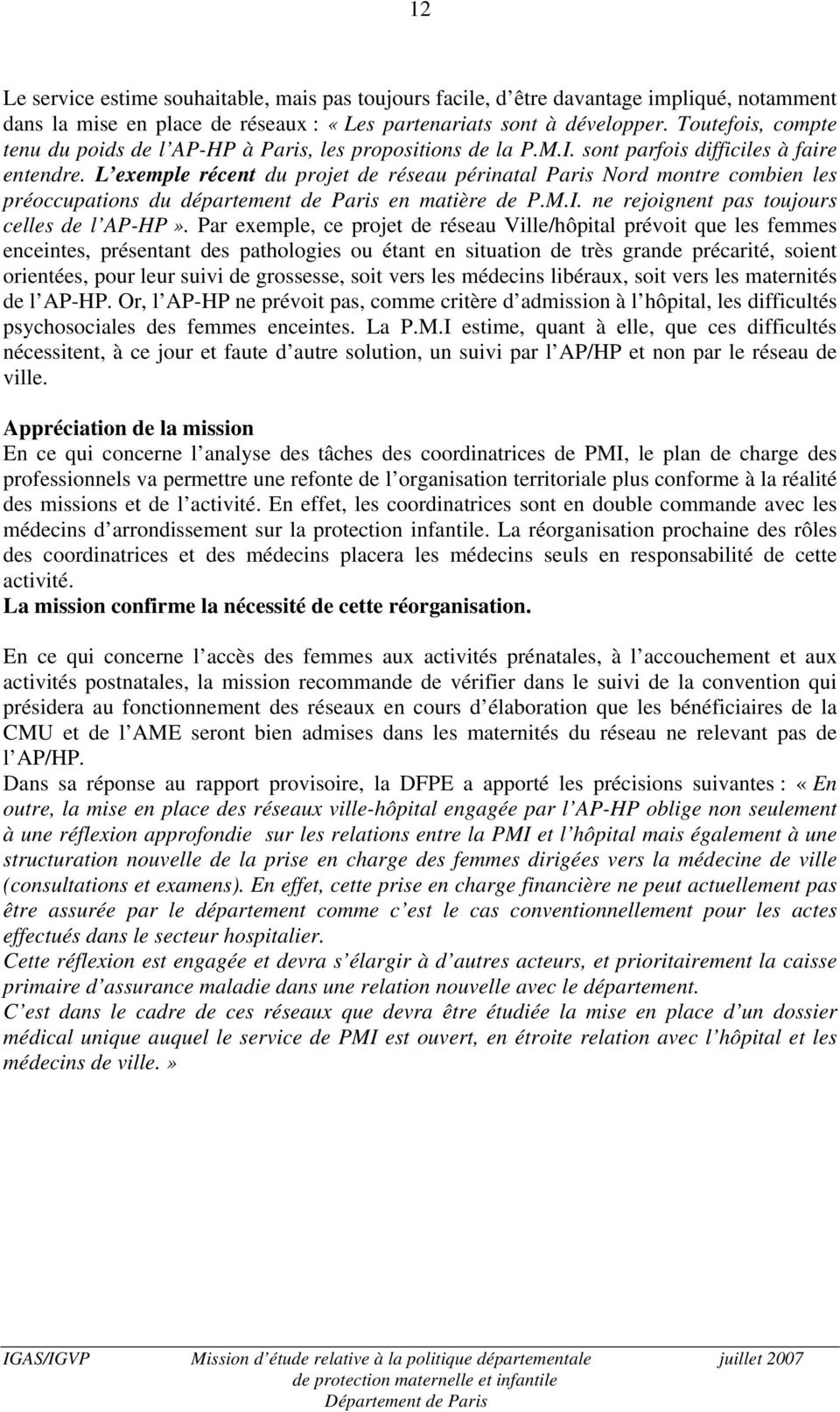 L exemple récent du projet de réseau périnatal Paris Nord montre combien les préoccupations du département de Paris en matière de P.M.I. ne rejoignent pas toujours celles de l AP-HP».