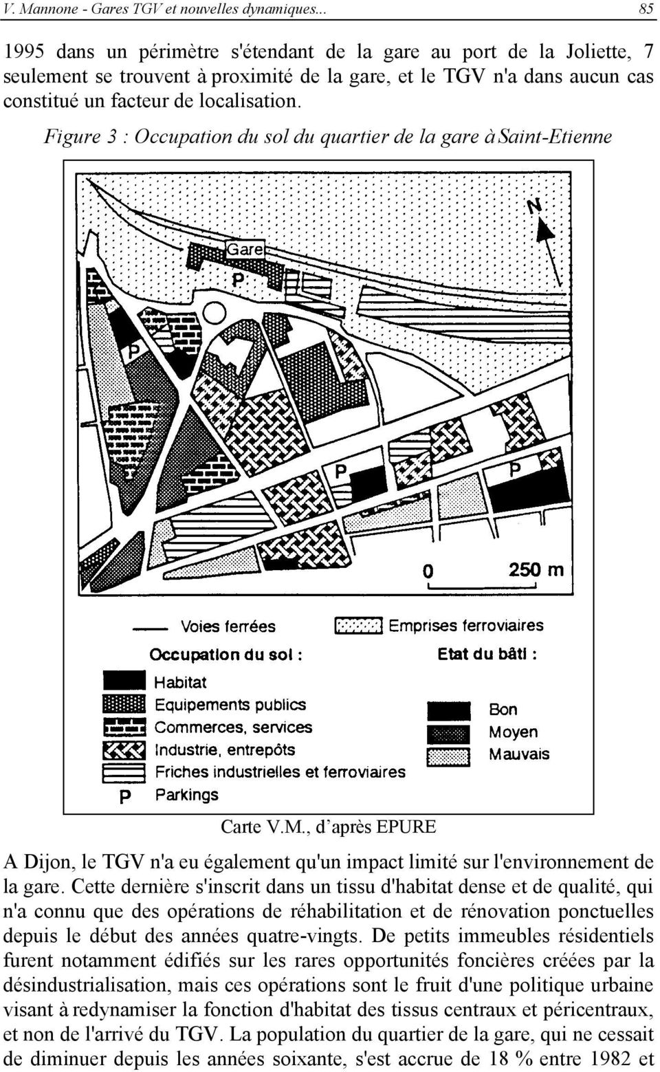 Figure 3 : Occupation du sol du quartier de la gare à Saint-Etienne Carte V.M., d après EPURE A Dijon, le TGV n'a eu également qu'un impact limité sur l'environnement de la gare.