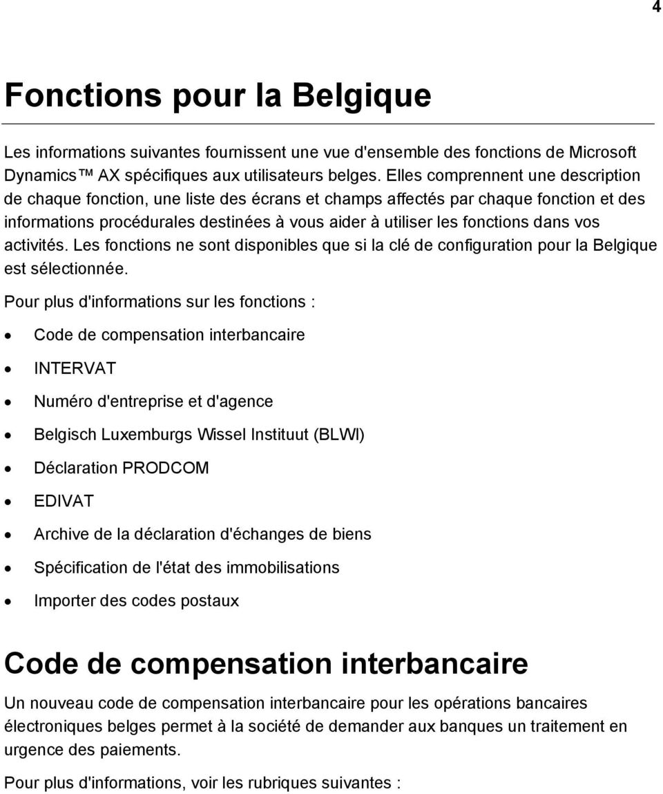 vos activités. Les fonctions ne sont disponibles que si la clé de configuration pour la Belgique est sélectionnée.