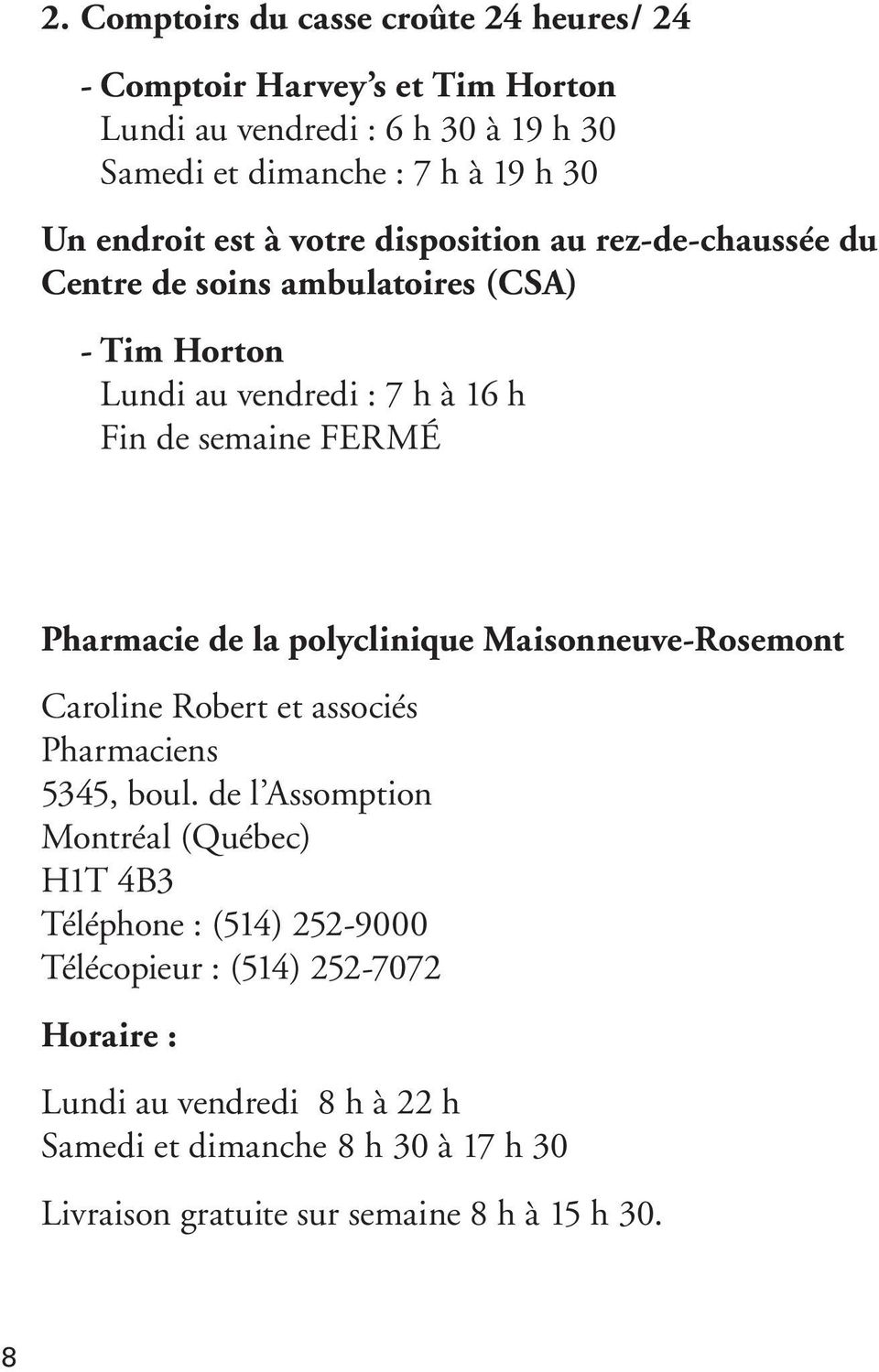 Pharmacie de la polyclinique Maisonneuve-Rosemont Caroline Robert et associés Pharmaciens 5345, boul.