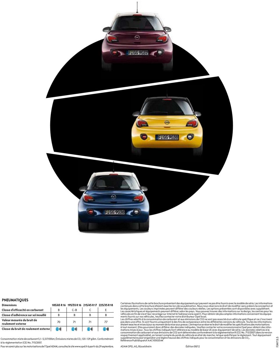 Pour en savoir plus sur les motorisations de l Opel ADAM, consultez le site www.opel.fr à partir du 29 septembre.