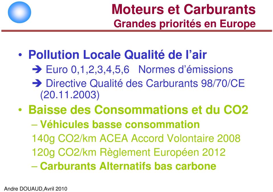 23) Baisse des Consommations et du CO2 Véhicules basse consommation 14g CO2/km ACEA